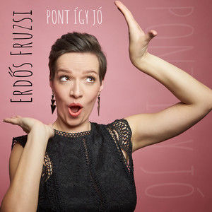 Erdős Fruzsi - Pont így jó